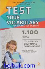 Test Your Vocabulary: For SMP, SMA, SMK Students: Tes Kosa Kata Siap UNAS Bahasa Inggris